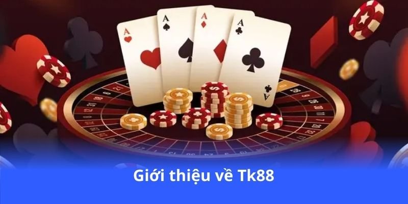 gioi-thieu-ve-tk88